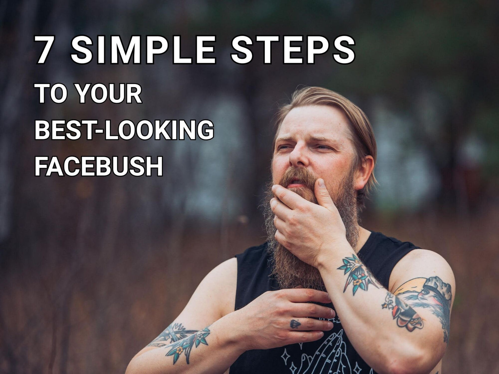7 Simple Steps To Your Best Looking Facebush